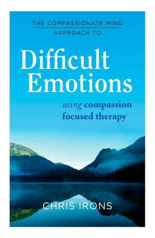 Cover image for 9781849016216 - The Compassionate Mind Approach to Difficult Emotions