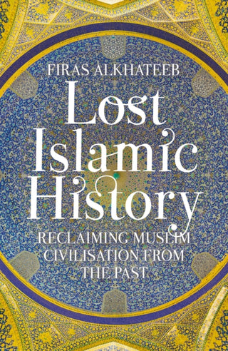 Cover image for 9781849046893 - Lost Islamic History