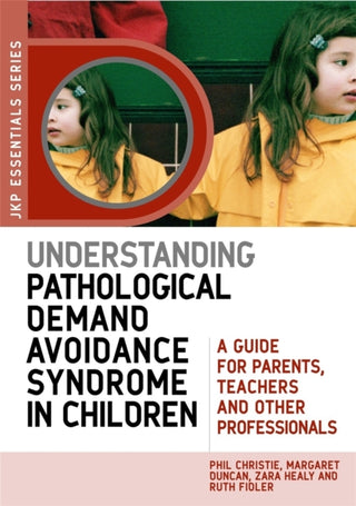 Cover image for 9781849050746 - Understanding Pathological Demand Avoidance Syndrome in Children