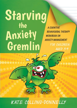 Cover image for 9781849054928 - Starving the Anxiety Gremlin for Children Aged 5-9