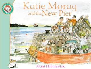 Cover image for 9781849410960 - Katie Morag and the New Pier