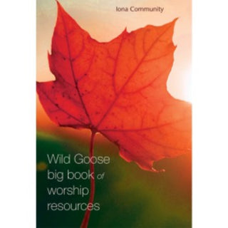 Cover image for 9781849525312 - The Wild Goose Big Book of Worship Resources