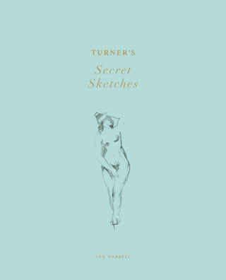 Cover image for 9781849760850 - Turner's Secret Sketches