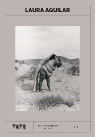 Cover image for 9781849769532 - Tate Photography: Laura Aguilar