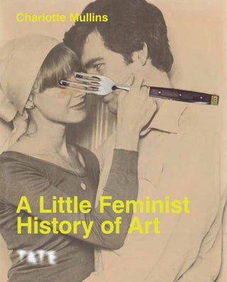 Cover image for 9781849769921 - A Little Feminist History of Art
