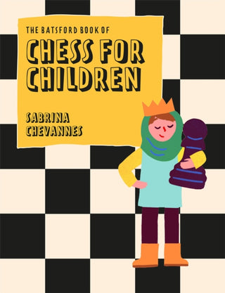 Cover image for 9781849947299 - The Batsford Book of Chess for Children New Edition