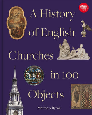 Cover image for 9781849949170 - History of English Churches in 100 Objects