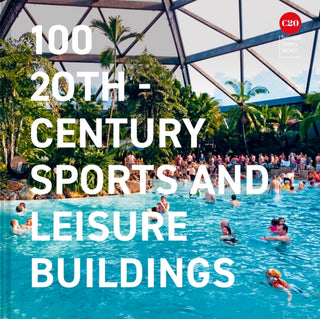 Cover image for 9781849949408 - 100 20th-Century Sports and Leisure Buildings