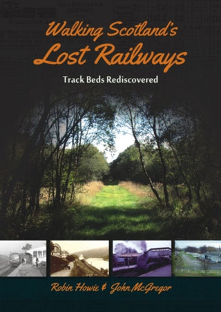 Cover image for 9781849954037 - Walking Scotland's Lost Railways