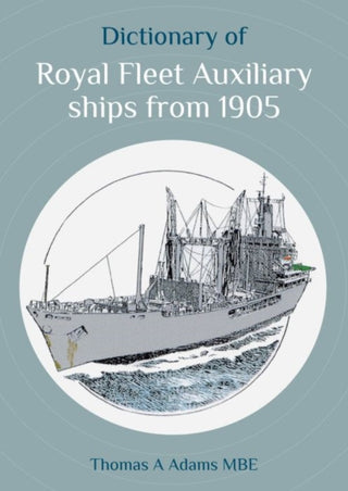 Supplemental image for 9781849955751 - Dictionary of Royal Fleet Auxiliary ships from 1905
