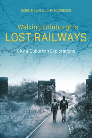 Cover image for 9781849956024 - Walking Edinburgh’s Lost Railways