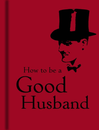 Supplemental image for 9781851243761 - How to Be a Good Husband