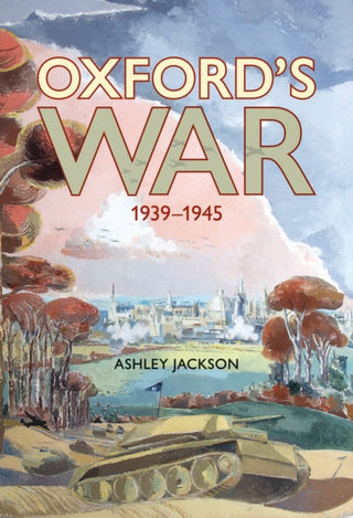 Cover image for 9781851246137 - Oxford's War 1939–1945