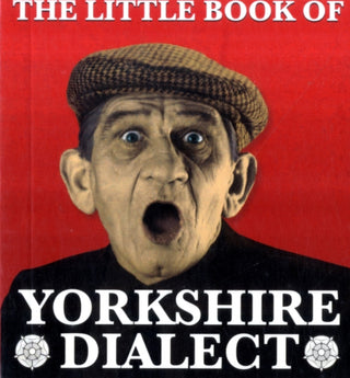 Cover image for 9781855682573 - The Little Book of Yorkshire Dialect