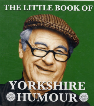 Cover image for 9781855682764 - The Little Book of Yorkshire Humour