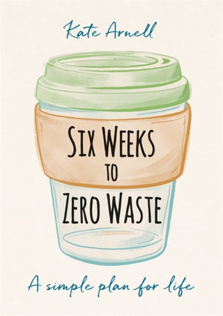 Cover image for 9781856754118 - Six Weeks to Zero Waste