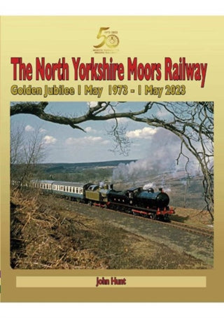 Cover image for 9781857946109 - North Yorkshire Moors Railway Golden Jubilee 1 May 1973 - 1 May 2023