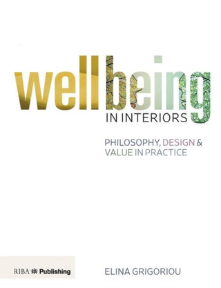 Cover image for 9781859465790 - Wellbeing in Interiors: Philosophy, design and value in practice