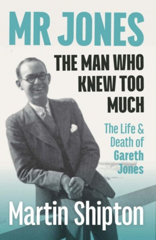 Cover image for 9781860571435 - Mr Jones: The Man Who Knew Too Much