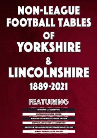 Cover image for 9781862234734 - Non-League Football Tables of Yorkshire & Lincolnshire 1889-2021