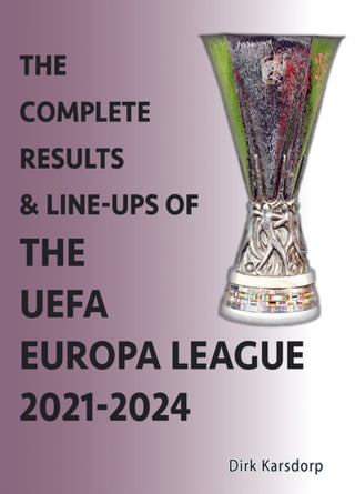 Cover image for 9781862235281 - The Complete Results & Line-ups of the UEFA Europa League 2021-2024