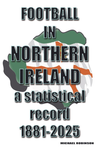 Cover image for 9781862235571 - Football in Northern Ireland 1881-2025