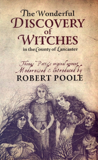 Cover image for 9781874181781 - Thomas Potts, the Wonderful Discovery of Witches in the County of Lancaster
