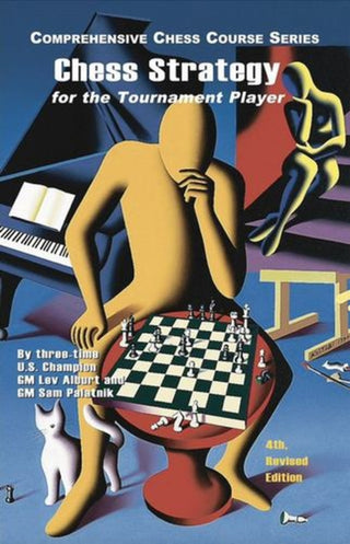 Cover image for 9781889323305 - Chess Strategy For The Tournament Player, 4th Revised Edition