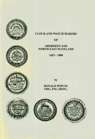 Cover image for 9781900173599 - Clock and Watch Makers of Aberdeen and North East Scotland 1453-1900