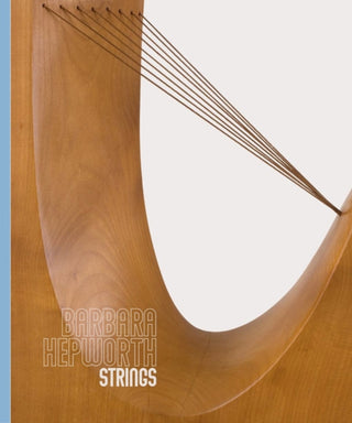 Cover image for 9781901192667 - Barbara Hepworth: Strings