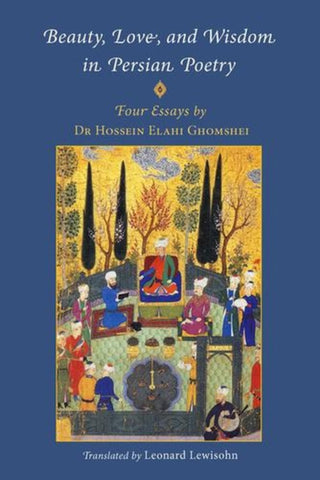 Cover image for 9781901383553 - Beauty, Love, and Wisdom in Persian Poetry