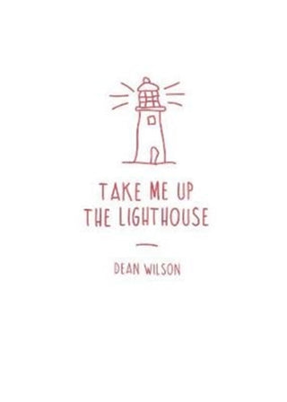 Cover image for 9781903110713 - Take Me Up The Lighthouse