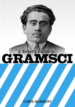 Cover image for 9781905192151 - A Rebels Guide To Gramsci
