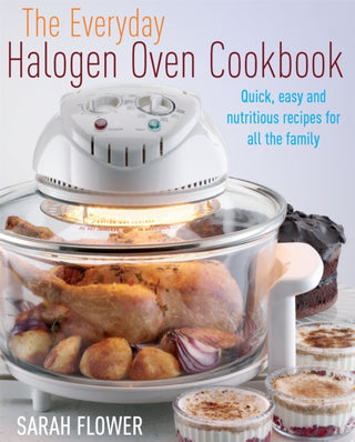 Cover image for 9781905862474 - The Everyday Halogen Oven Cookbook