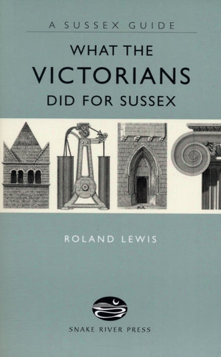 Cover image for 9781906022044 - What the Victorians Did for Sussex