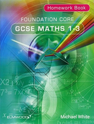 Cover image for 9781906622473 - Foundation Core GCSE Maths 1-3 Homework Book