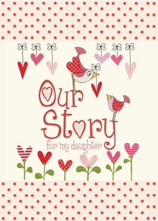 Cover image for 9781907048425 - Our Story, for My Daughter