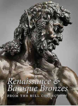 Cover image for 9781907372636 - Renaissance and Baroque Bronzes from the Hill Collection