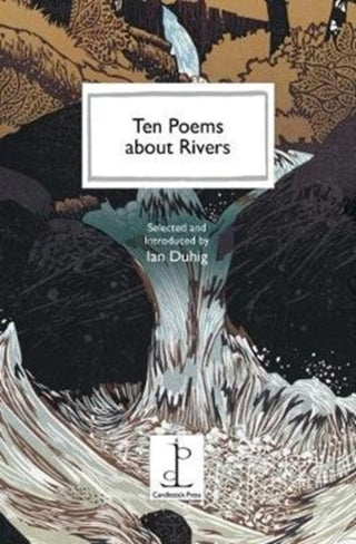 Cover image for 9781907598630 - Ten Poems about Rivers