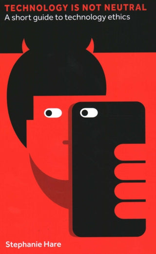Cover image for 9781907994975 - Technology Is Not Neutral