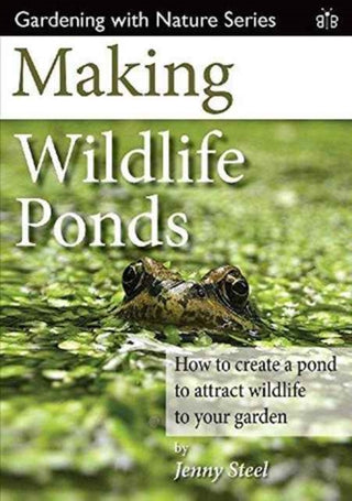 Cover image for 9781908241481 - Making Wildlife Ponds