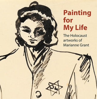 Cover image for 9781908638304 - Painting for My Life: The Holocaust artworks of Marianne Grant