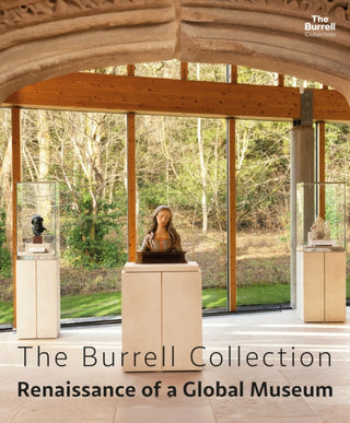 Cover image for 9781908638397 - The Burrell Collection: Renaissance of a global museum