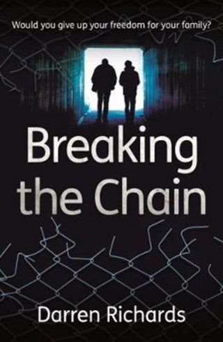 Cover image for 9781908713087 - Breaking the Chain – Would you give up your freedom for your family?