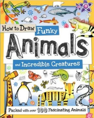 Cover image for 9781909244023 - How to Draw Funky Animals and Incredible Creatures