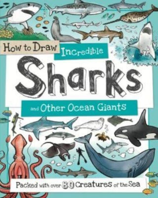 Cover image for 9781909244610 - How to Daw Incredible Sharks and other Ocean Giants