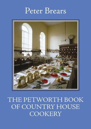 Cover image for 9781909248434 - The Petworth Book of Country House Cooking