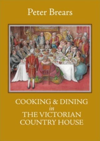 Cover image for 9781909248793 - Cooking & Dining in the Victorian Country House