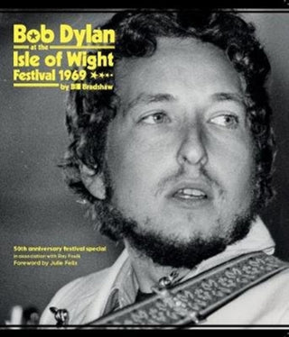 Cover image for 9781909339385 - Bob Dylan at the Isle of Wight Festival 1969