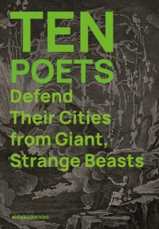 Cover image for 9781909560338 - Ten Poets Defend Their Cities from Giant, Strange Beasts